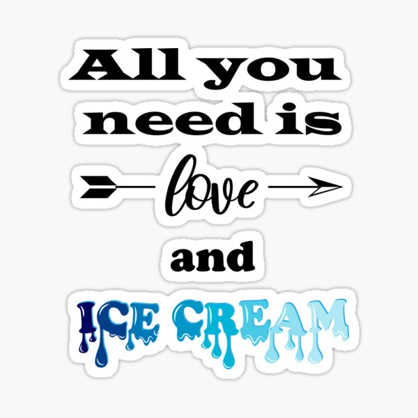 All You Need is Love and Ice cream Sticker