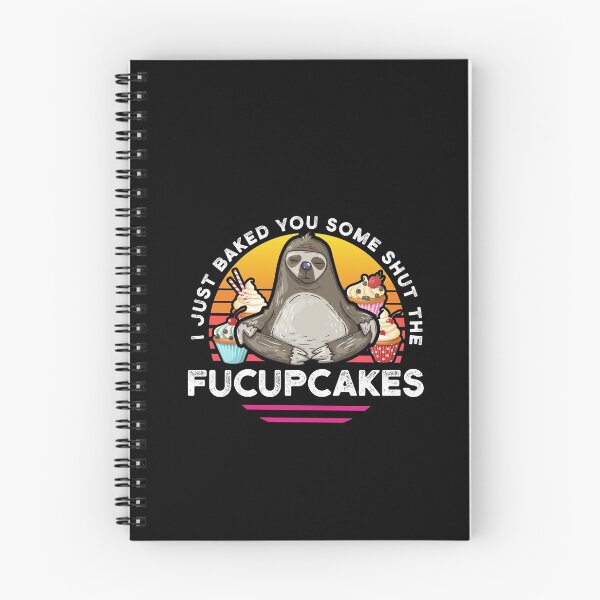 Item preview, Just baked you some shut the fucupcakes! Funny Sloth Gift designed and sold by BKLS.