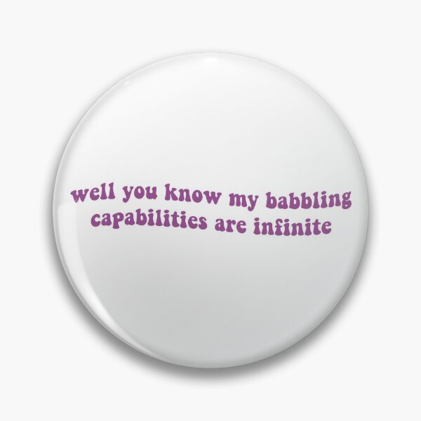 Item preview, Well You Know My Babbling Capabilities are Infinite designed and sold by Libby :).