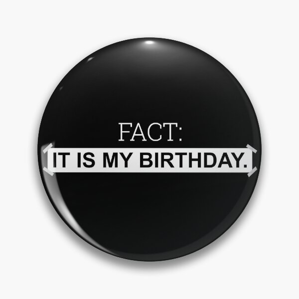 Item preview, Fact: It is my birthday. - Inspired by The Office scene designed and sold by LookFrog.