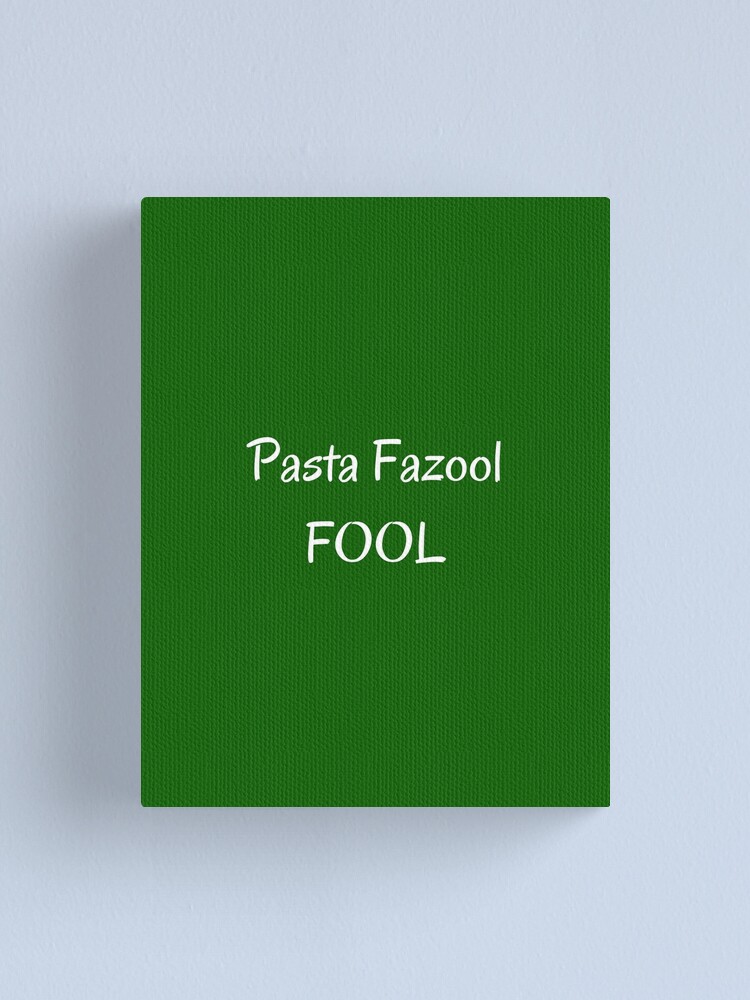 "Pasta Fazool Fool" Canvas Print for Sale by artistoutfitter Redbubble