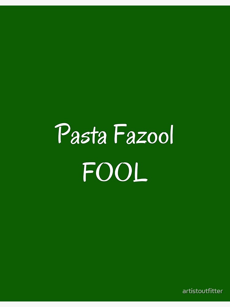 "Pasta Fazool Fool" Poster by artistoutfitter Redbubble