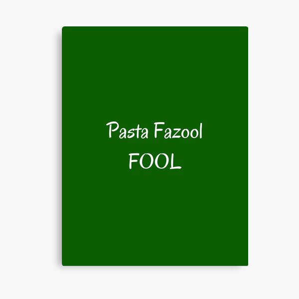 "Pasta Fazool Fool" Canvas Print for Sale by artistoutfitter Redbubble