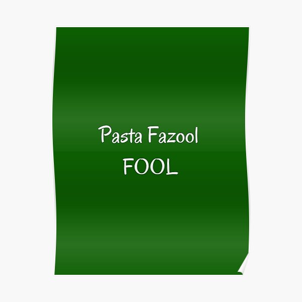 "Pasta Fazool Fool" Poster by artistoutfitter Redbubble
