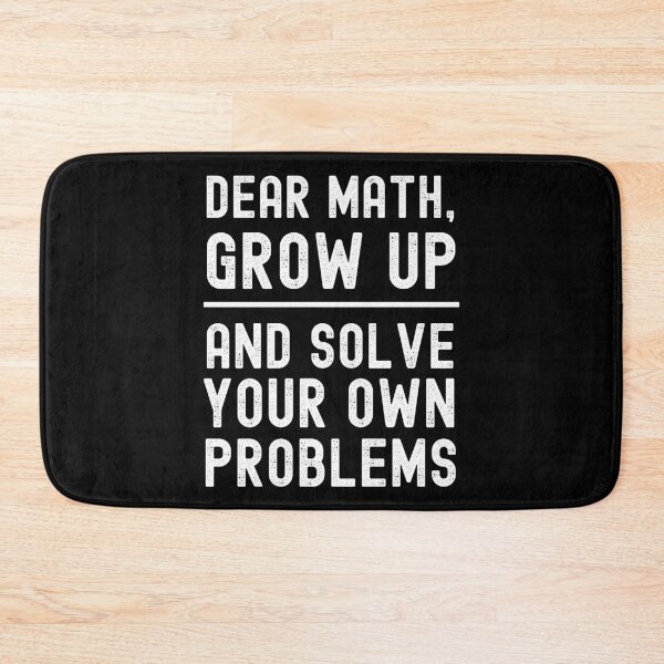 Item preview, Dear Math Grow Up And Solve Your Own Problems designed and sold by m95sim.