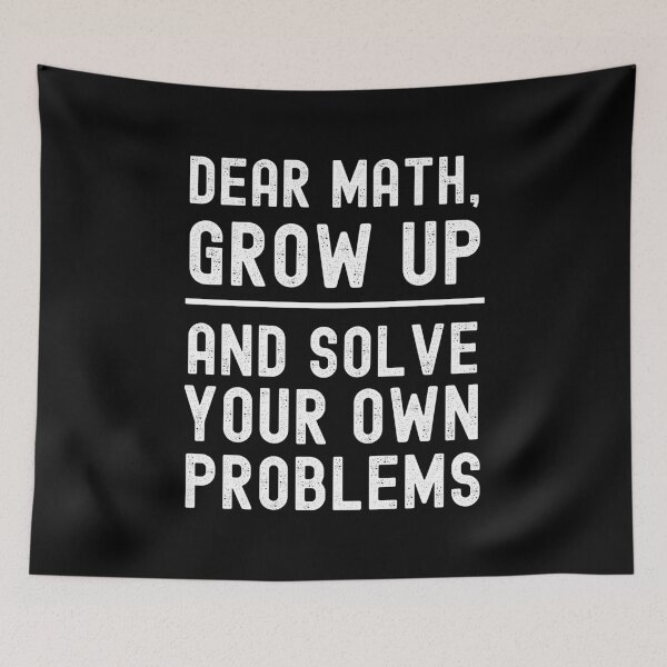 Item preview, Dear Math Grow Up And Solve Your Own Problems designed and sold by m95sim.