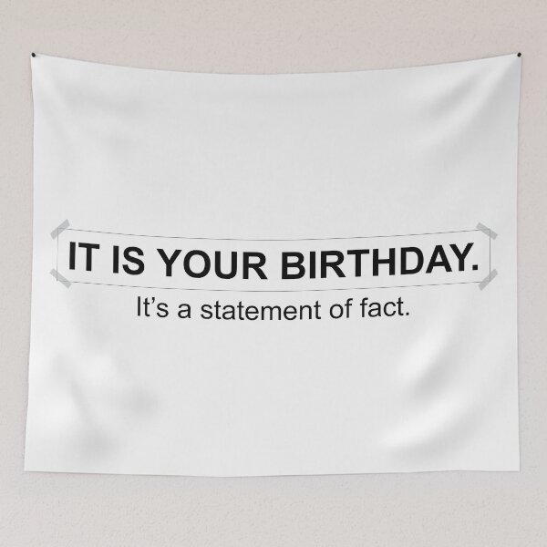 Item preview, It is your birthday. It's a statement of fact.  - Inspired by The Office scene - Black designed and sold by LookFrog.