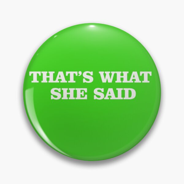 Item preview, THAT'S WHAT SHE SAID designed and sold by DUKEHOUSE.