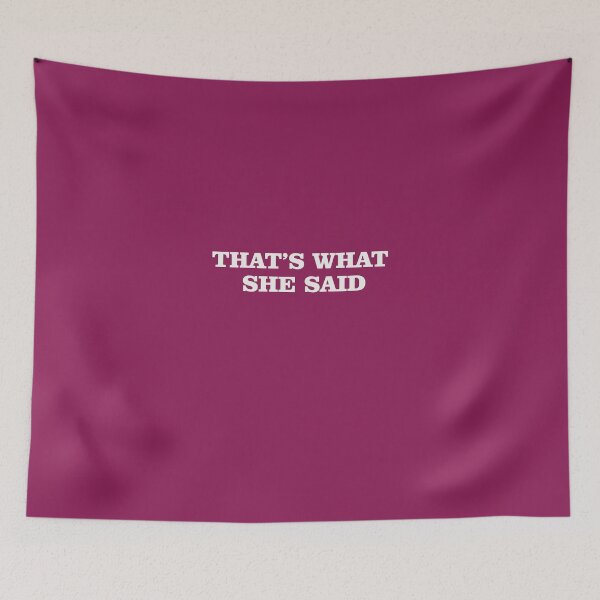 Item preview, THAT'S WHAT SHE SAID designed and sold by DUKEHOUSE.