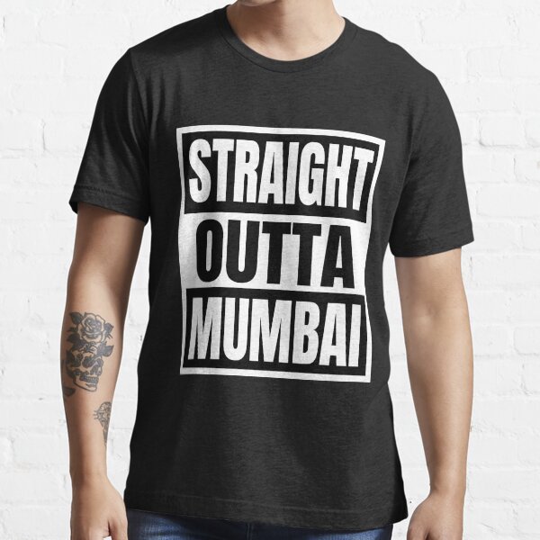 " Straight Outta Mumbai " Tshirt for Sale by MimsTees Redbubble