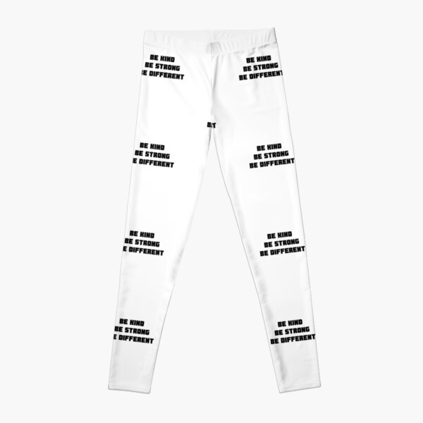 Be Kind Be Strong Be Different Leggings