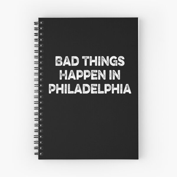 Item preview, Bad Things Happen In Philadelphia  designed and sold by AnimaLovers.