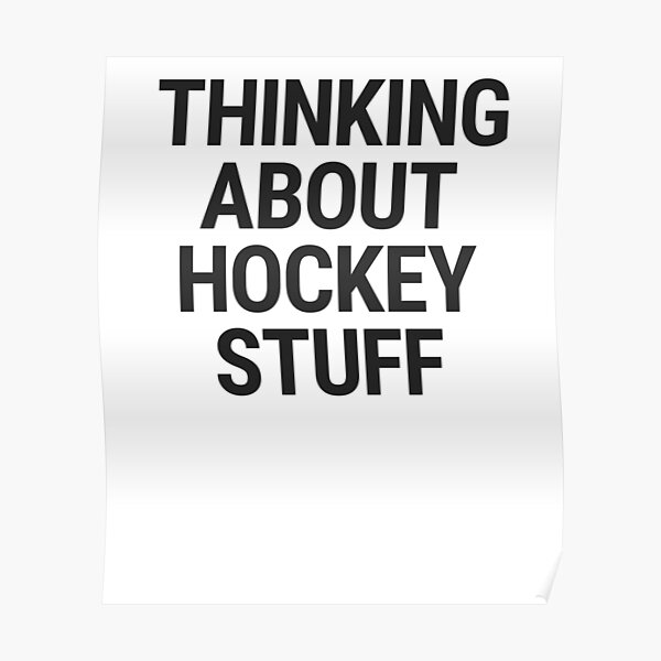 Thinking about hockey stuff Poster