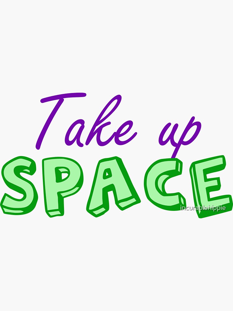 Take Up Space Fat Acceptance by incurablehippie