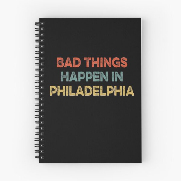 Item preview, Bad Things Happen In Philadelphia  designed and sold by AnimaLovers.