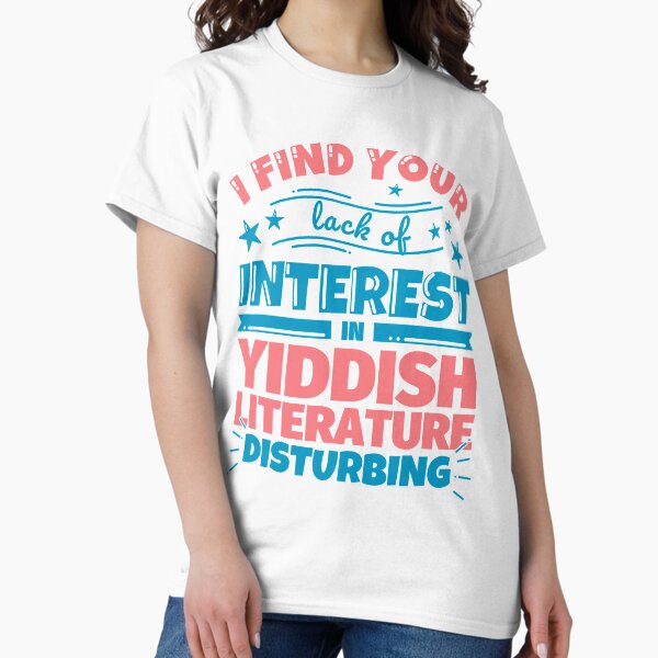 Item preview, I find your lack of interest in Yiddish literature disturbing! designed and sold by fabianb.