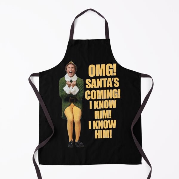 OMG!! SANTA'S COMING I KNOW HIM!I KNOW HIM!! Elf Christmas Movie Buddy Will Ferrell yellow Apron