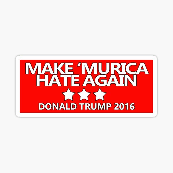 Make 'Murica Hate Again Sticker
