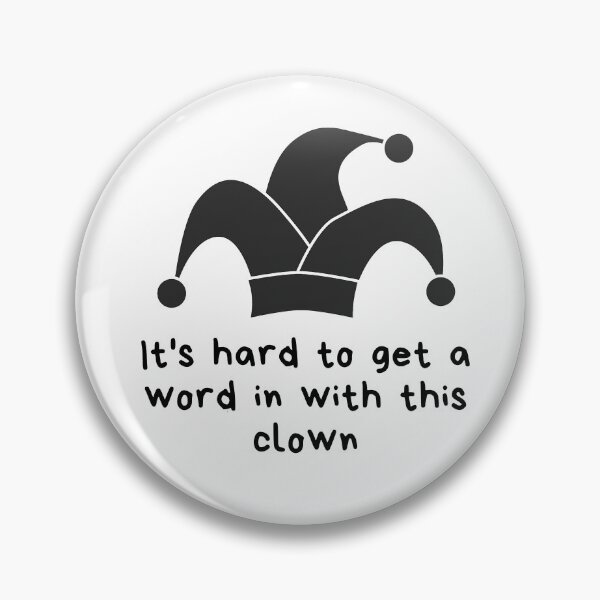 Item preview, It's Hard To Get A Word In With This Clown designed and sold by Mr-3.