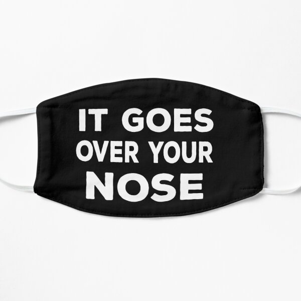 It Goes Over Your Nose Mask
