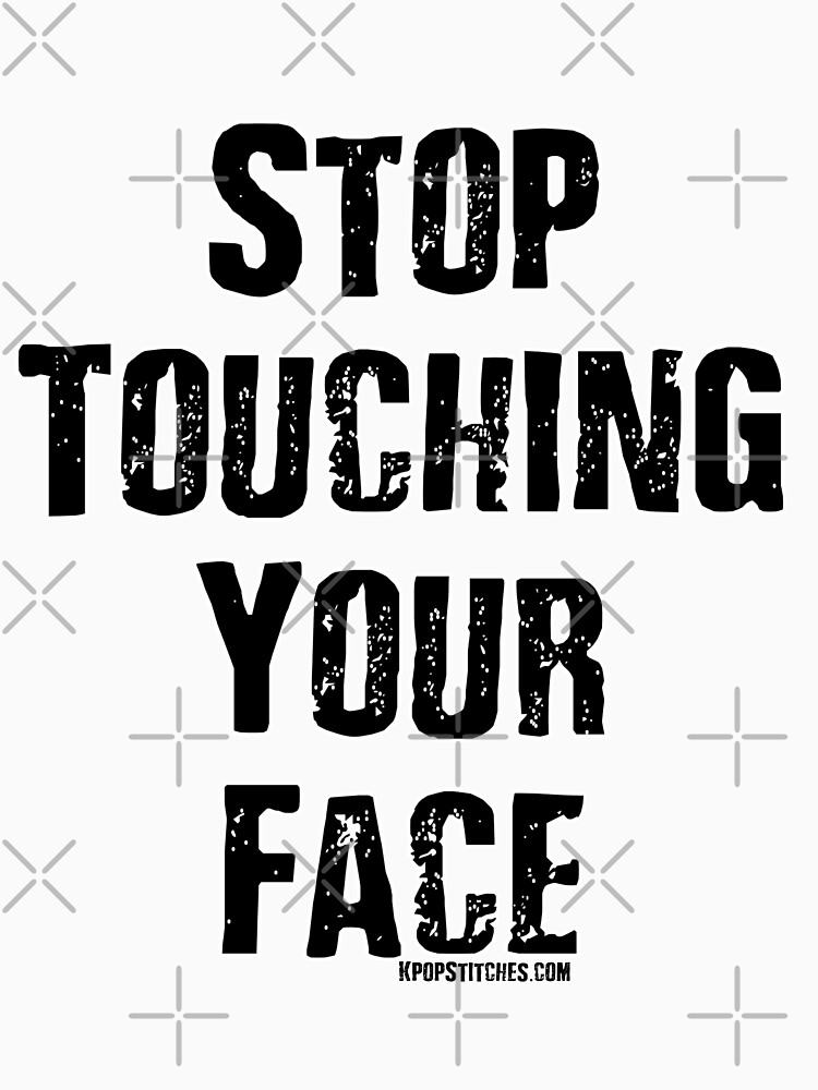 Stop touching your face by dubukat