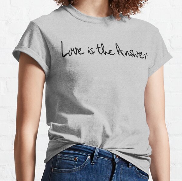Love Is The Answer - Black Print Classic T-Shirt