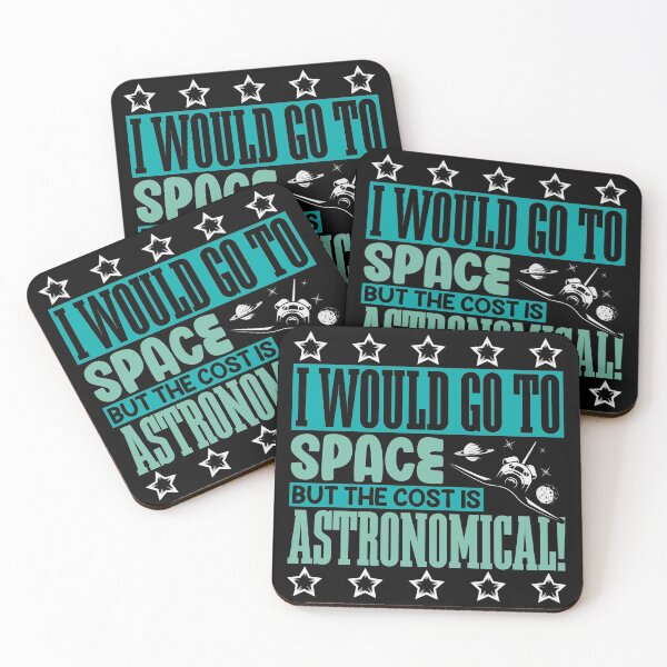Item preview, I Would go to space but the cost is astronomical designed and sold by Grinover.