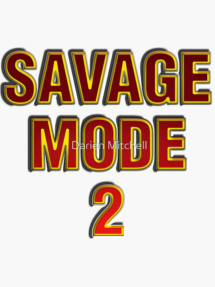 SAVAGE MODE 2 Sticker for Sale by Darien Mitchell
