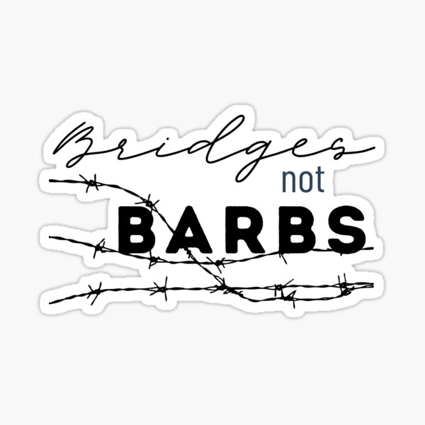 Bridges Not Barbs Sticker