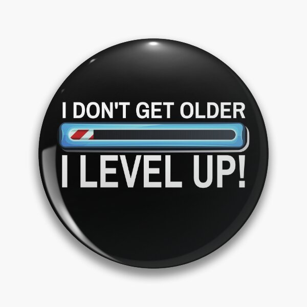 Item preview, I Don't Get Older  I Level Up designed and sold by ProtonProject.