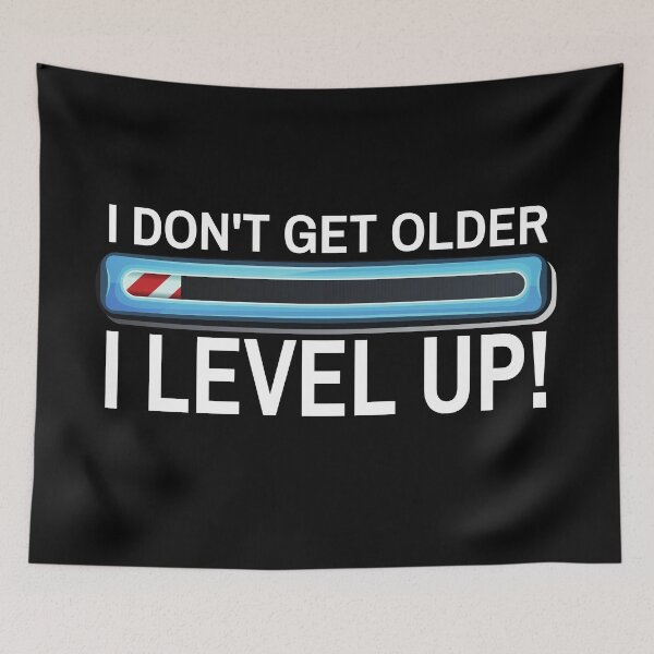 Item preview, I Don't Get Older  I Level Up designed and sold by ProtonProject.