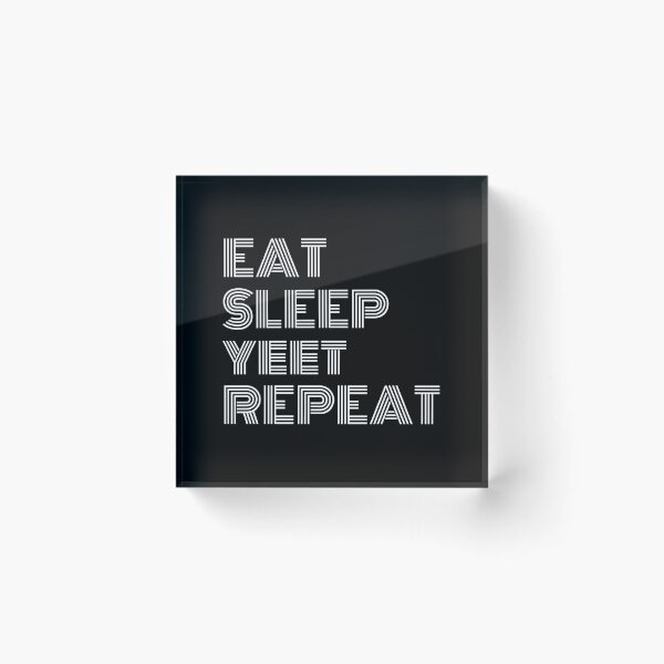 Item preview, Eat Sleep Yeet Repeat White Text designed and sold by Sour Soul.