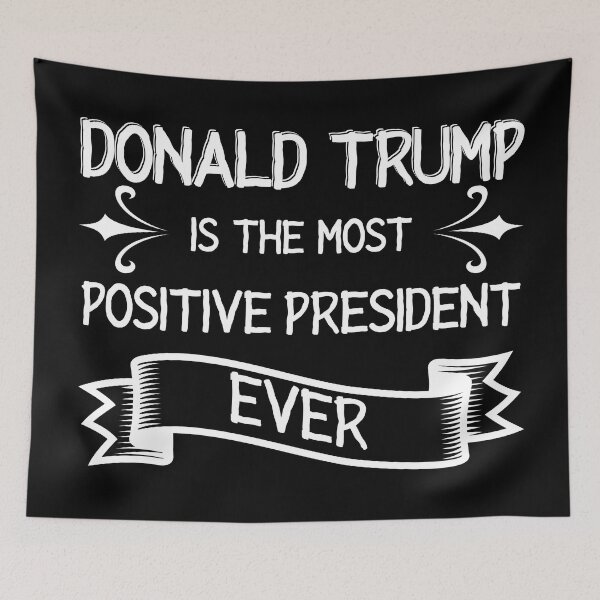 Item preview, Trump Most Positive President white designed and sold by OmmeDesigns.
