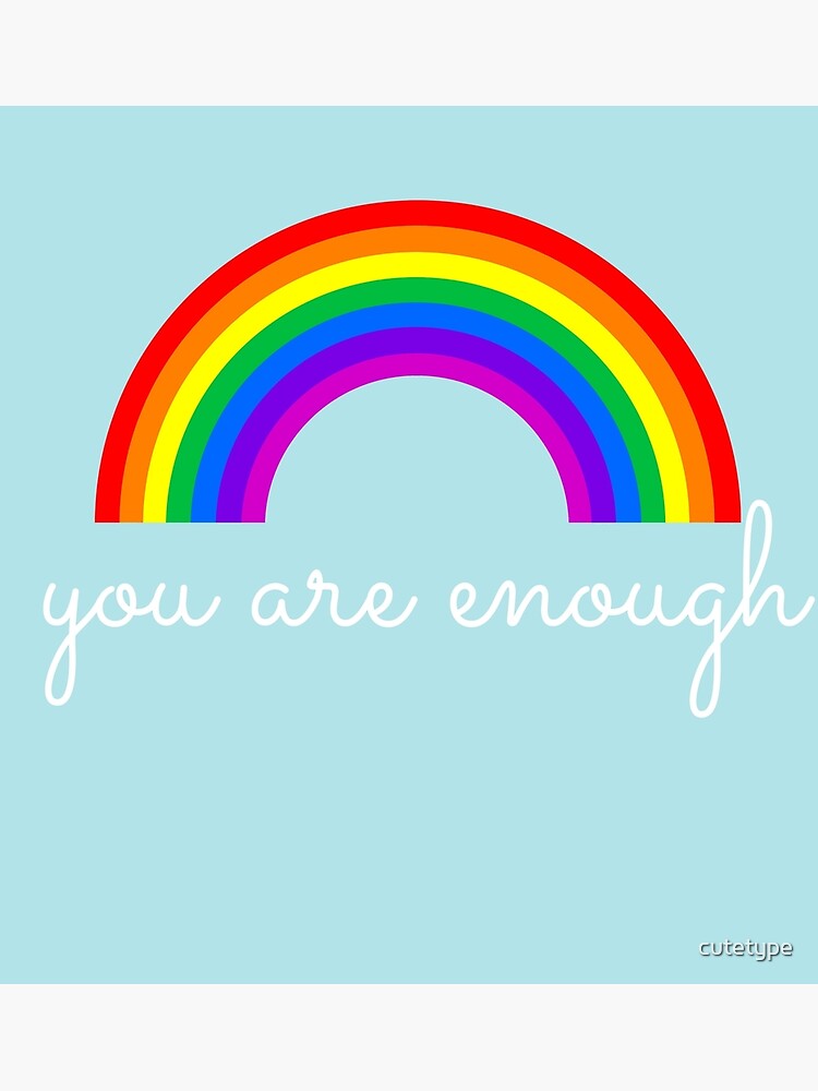 "You Are Enough + Rainbow" Poster for Sale by cutetype Redbubble