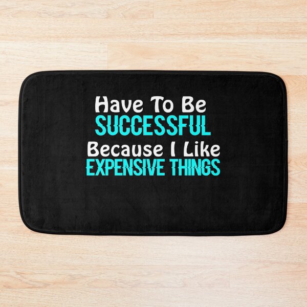 Item preview, I Have To Be Successful Because I Like Expensive Things designed and sold by ayyoubdz.