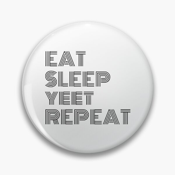 Item preview, Eat Sleep Yeet Repeat Black Text designed and sold by Sour Soul.