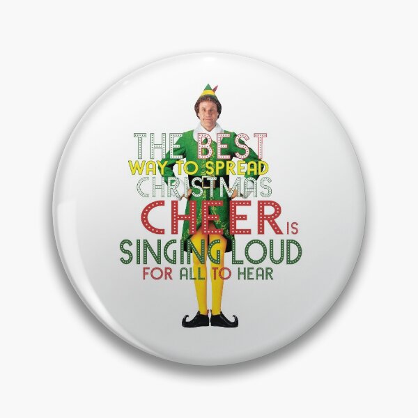 Item preview, the best way to spread CHRISTMAS CHEER is singing loud for all to hear BUDDY the ELF christmas movie quote will ferrell designed and sold by starkle.