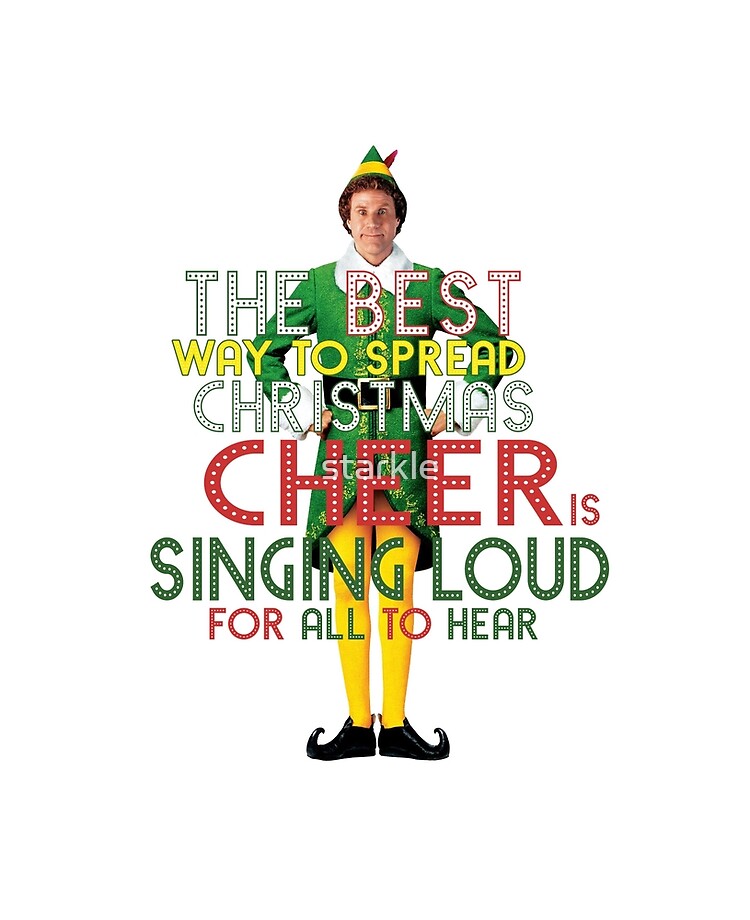 Elf Christmas Cheer Quote The Best Way To Spread Christmas Cheer Is Singing Loud For All To Hear  Buddy The Elf Christmas Movie Quote Will Ferrell" Ipad Case & Skin By  Starkle | Redbubble