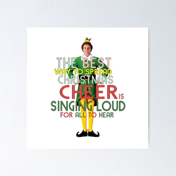 Item preview, the best way to spread CHRISTMAS CHEER is singing loud for all to hear BUDDY the ELF christmas movie quote will ferrell designed and sold by starkle.