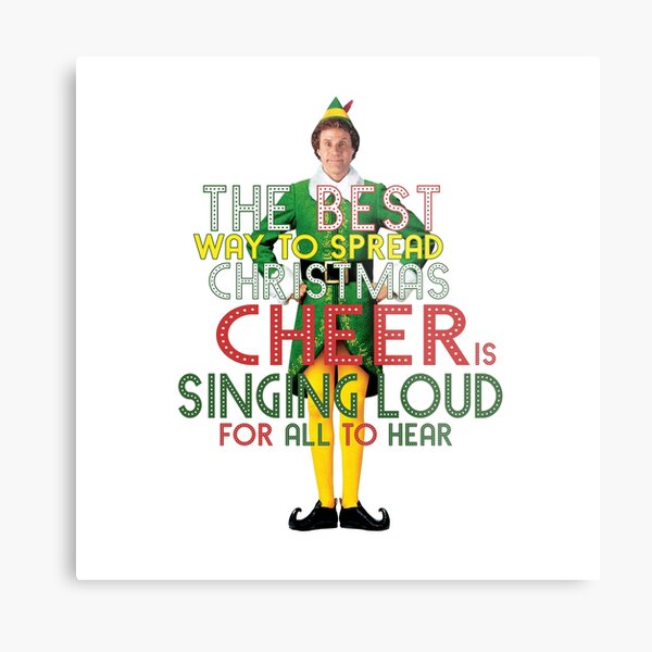 Item preview, the best way to spread CHRISTMAS CHEER is singing loud for all to hear BUDDY the ELF christmas movie quote will ferrell designed and sold by starkle.