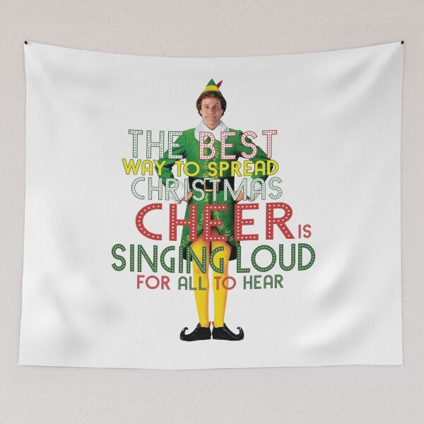 Item preview, the best way to spread CHRISTMAS CHEER is singing loud for all to hear BUDDY the ELF christmas movie quote will ferrell designed and sold by starkle.