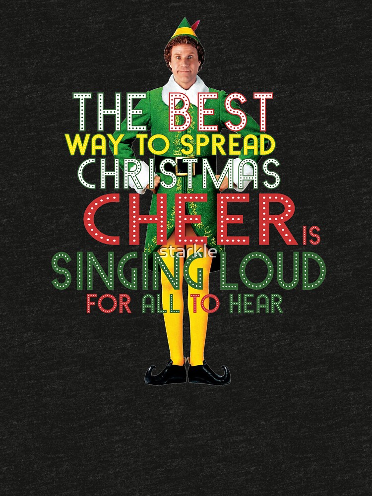 The Best Way To Spread Christmas Cheer Is Singing Loud For All To Hear Buddy The Elf Christmas 