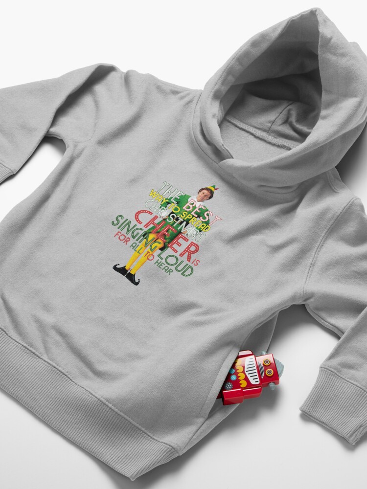 Alternate view of the best way to spread CHRISTMAS CHEER is singing loud for all to hear BUDDY the ELF christmas movie quote will ferrell Toddler Pullover Hoodie