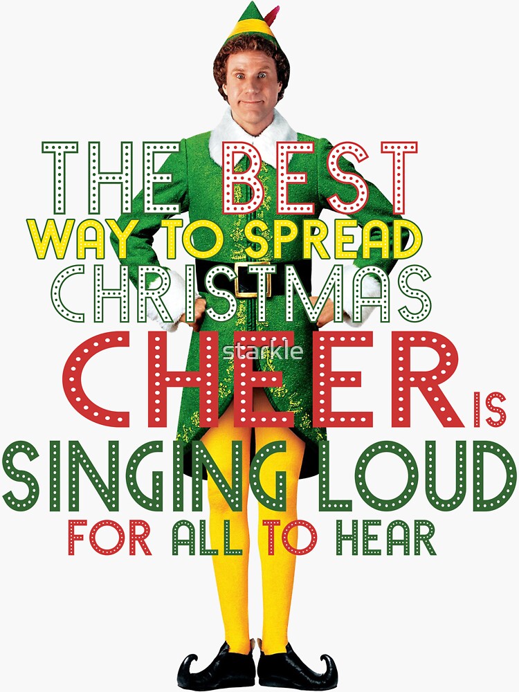 "the best way to spread CHRISTMAS CHEER is singing loud for all to hear