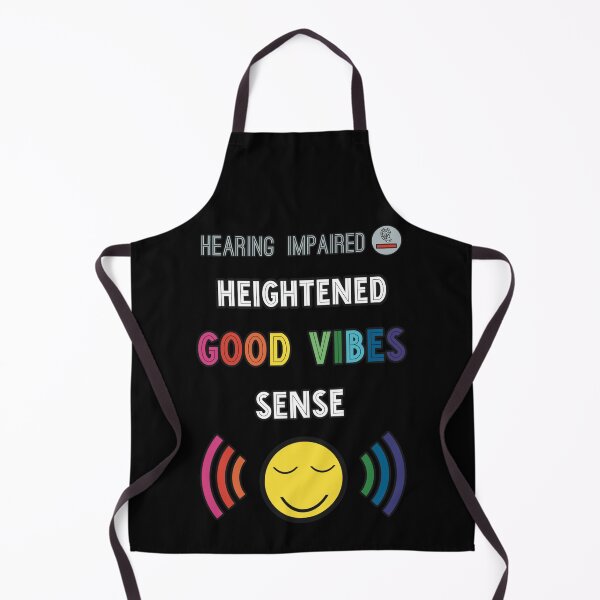 Heightened Good Vibes Sense - Hearing Impaired Apron