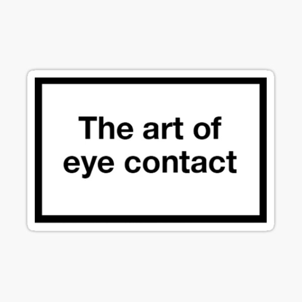 Item preview, The Art of Eye Contact designed and sold by 22petit2.