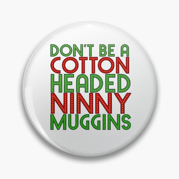 Item preview, DON'T BE A COTTON HEADED NINNY MUGGINS red/green The Elf Christmas Movie Buddy Will Ferrell designed and sold by starkle.