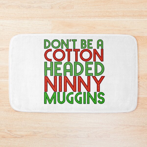 Item preview, DON'T BE A COTTON HEADED NINNY MUGGINS red/green The Elf Christmas Movie Buddy Will Ferrell designed and sold by starkle.