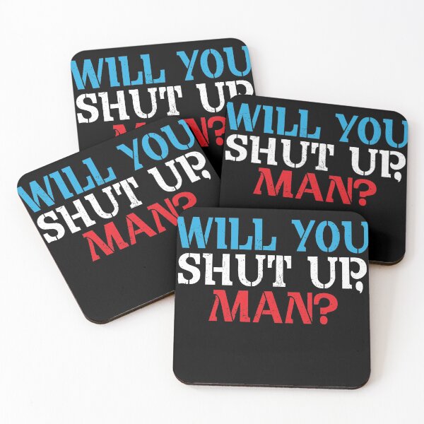 Item preview, Will you just shut up man  designed and sold by Djoness.