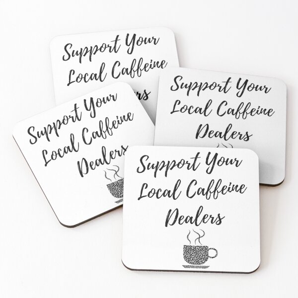 Item preview, Support Your Local Caffeine Dealers designed and sold by Coffeedrip.
